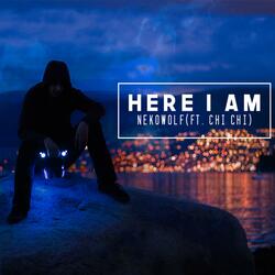 Here I Am (feat. Chi-Chi)