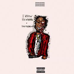 I Know You Wanna (feat. Unotheactivist)