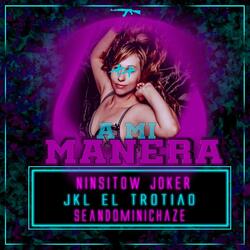A Mi Manera (feat. Jkl el Trotiao & SeanDominicHaze)