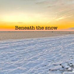 Beneath the snow