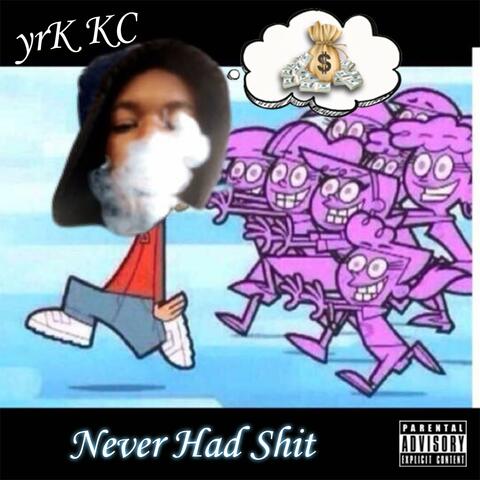 Never Had Shit