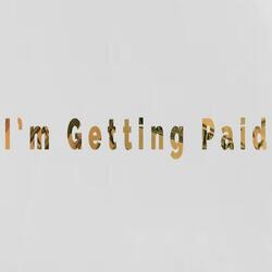 I'm Getting Paid
