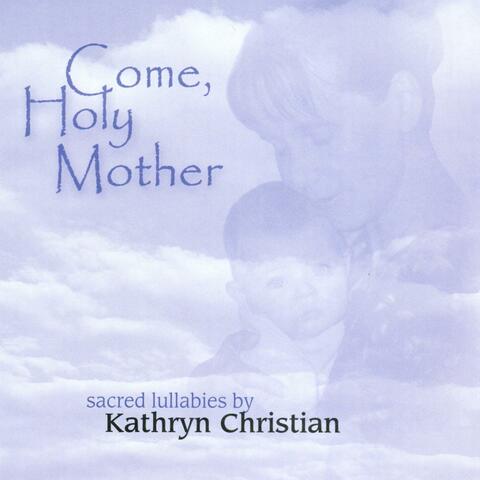 Come, Holy Mother