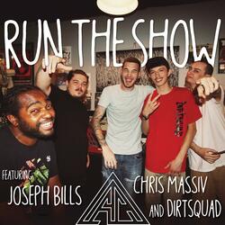 Run the Show (feat. Joseph Bills, Chris Massiv & Dirtsquad)