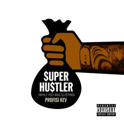 $uper Hu$tler (While You Was Sleeping)