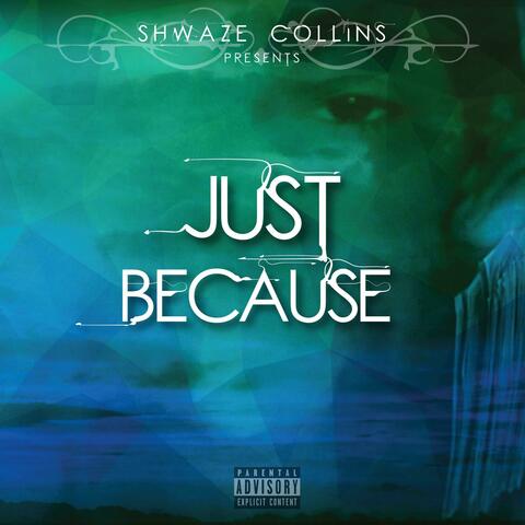 Just Because