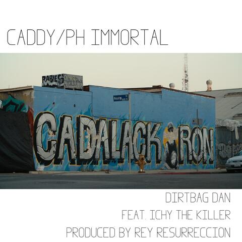 Caddy PH Immortal (feat. Ichy the Killer)