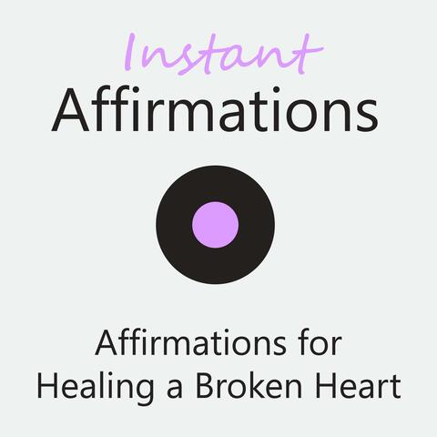 Affirmations for Healing a Broken Heart