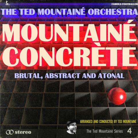 Mountainé Concrète: Brutal, Abstract and Atonal