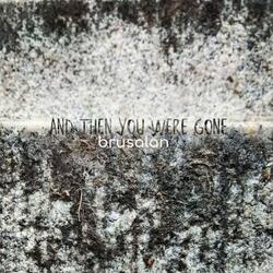 And Then You Were Gone