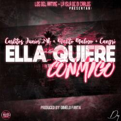 Ella Quiere Conmigo (feat. Malito Malozo & Cangri)