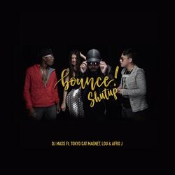 Bounce Shutup (feat. Tokyo Cat Magnet, Lou & Afro J)