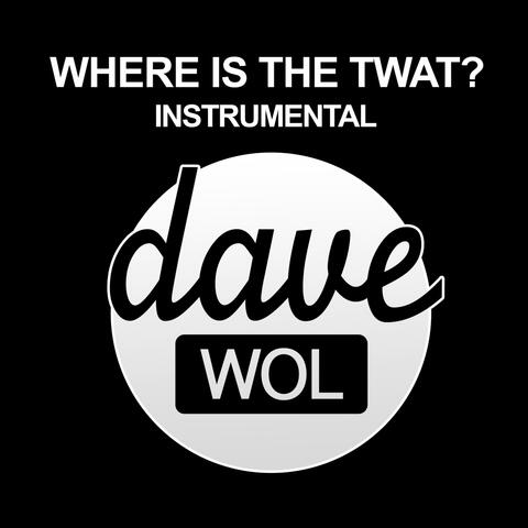 Where Is the Twat?
