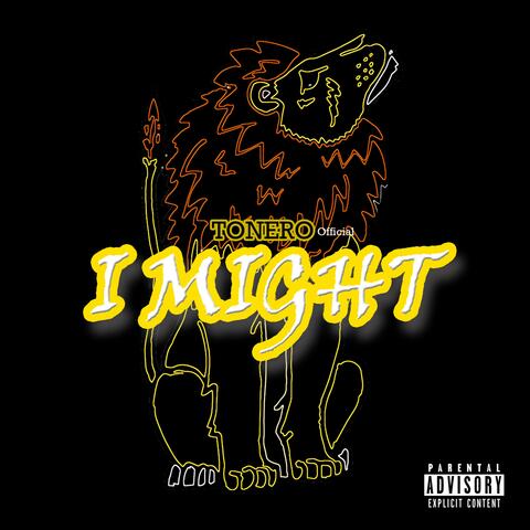 I Might