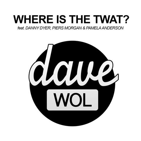 Where Is the Twat? (feat. Danny Dyer, Piers Morgan & Pamela Anderson)