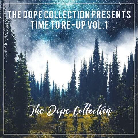 The Dope Collection Presents: Time to Re-Up, Vol. 1