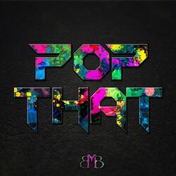 Pop That