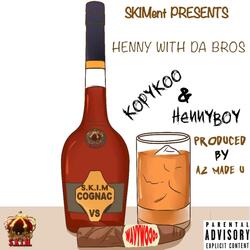 Henny With Da Bros (feat. Hennyboy)