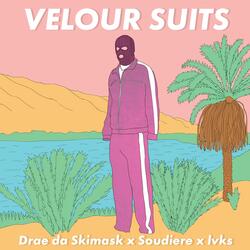 Velour Suits (feat. Soudiere & L V K S)