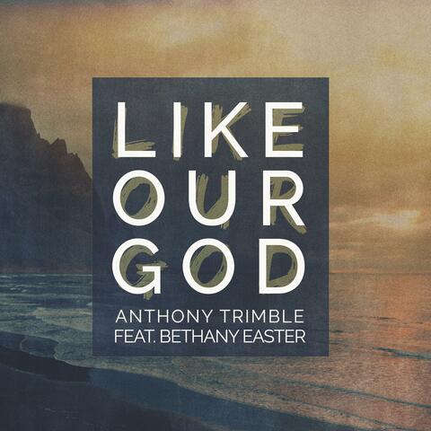 Like Our God (feat. Bethany Easter)