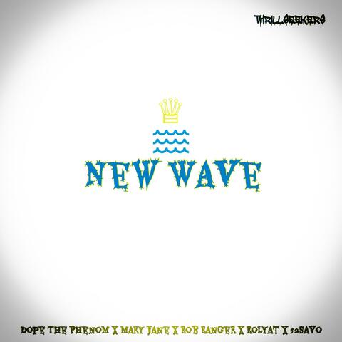 New Wave (feat. Dope the Phenom, Maryy Janee, Rolyat, 52savo & Rob Ranger)