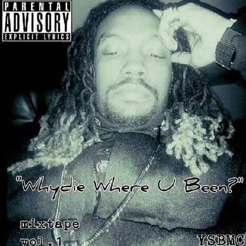 Whydie Where U Been?