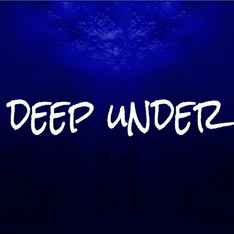 Deep Under