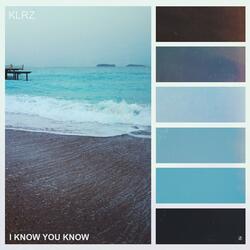 I Know You Know