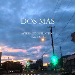 Dos Mas (feat. Astreaux Guillotine)