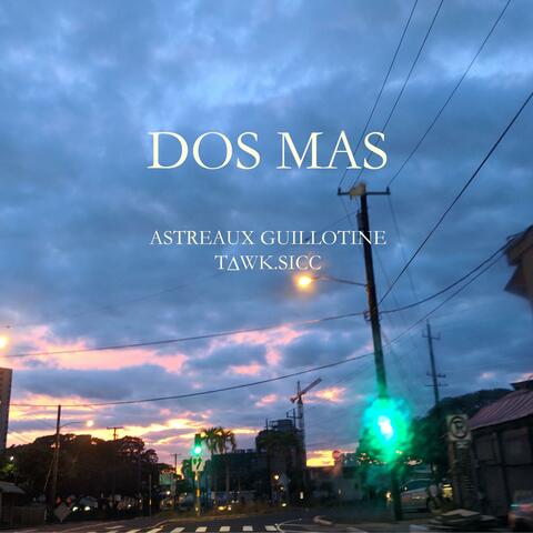 Dos Mas (feat. Astreaux Guillotine)