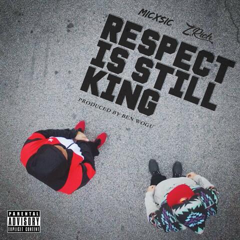Respect Is Still King (feat. Micxsic)