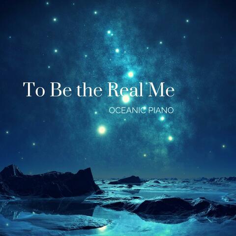 To Be the Real Me