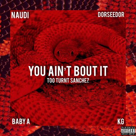 You Ain't Bout It (feat. Dorseedor, Naudi, KG & Baby A)