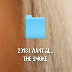 2k18 I Want All the Smoke
