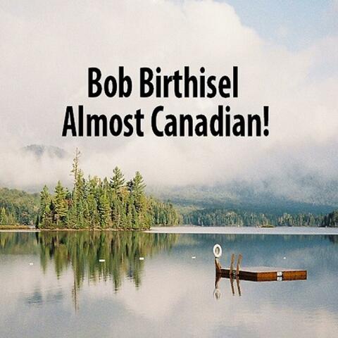 Almost Canadian!