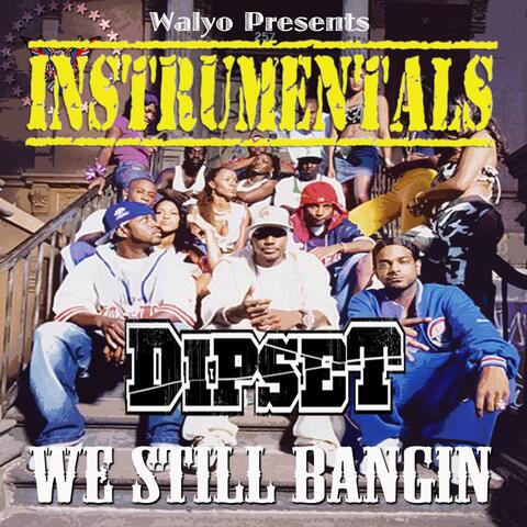 Dipset, We Still Bangin' (Instrumentals)