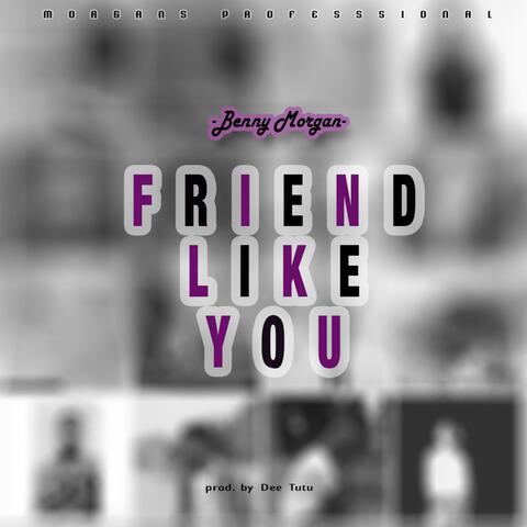 Friend Like YOU
