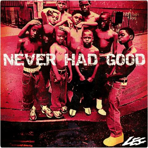 Never Had Good