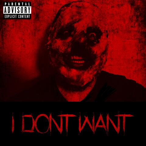 I Don't Want