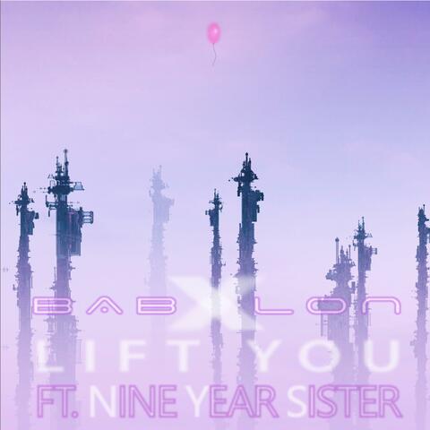Lift You (feat. Nine Year Sister)