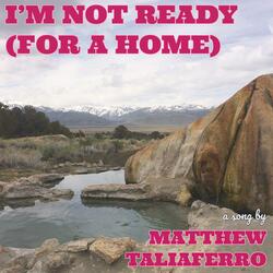 I'm Not Ready (For a Home)