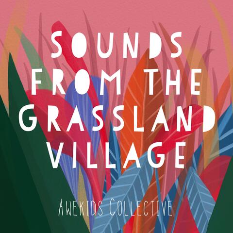 Sounds from the Grassland Village