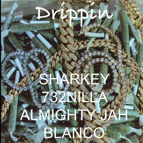 Drippin' (feat. 732nilla, Almighty JAH & Blanco)