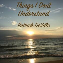 Things I Don't Understand