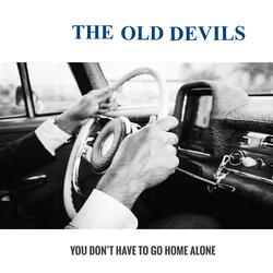 You Don't Have to Go Home Alone