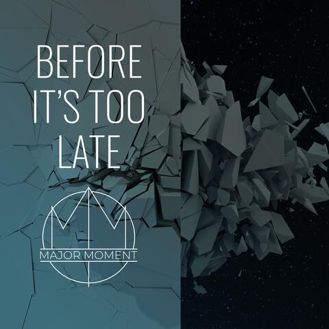 Before It's Too Late