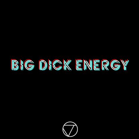 Big Dick Energy
