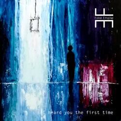 I Heard You the First Time