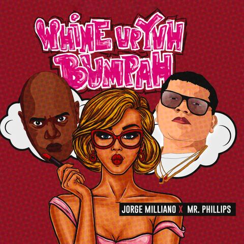 Whine Up Yuh Bumpah (feat. Jorge Milliano)