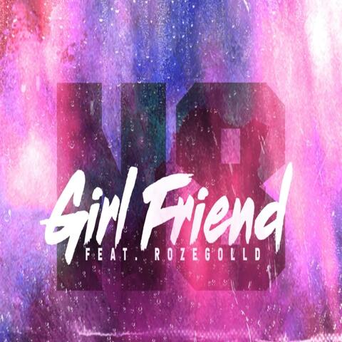 Girl Friend (feat. Rozegolld)